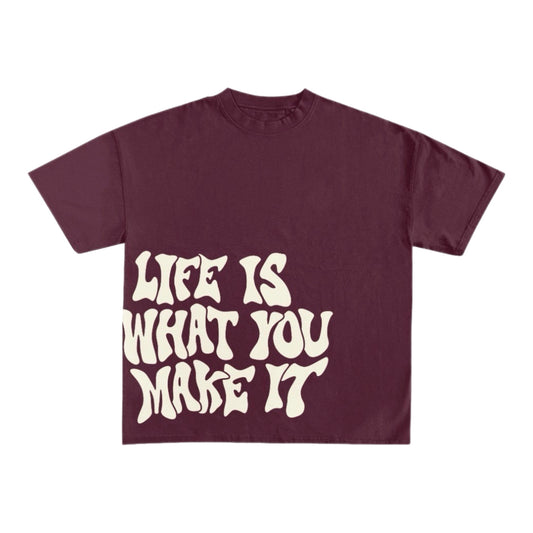 "Life Is What You Make It" Tshirt